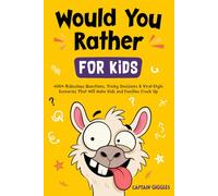 Would You Rather for Kids: 400+ Ridiculous Questions, Tricky Decisions & Viral-Style Scenarios That Will Make Kids and Families Crack Up (Kids Ages 7-13)