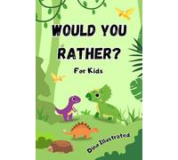 Would You Rather for Kids: Challenging Questions and Scenarios for Kids age 5-12 / Fun Game for the Whole Family