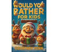Would You Rather For Kids Christmas Cracker: 270 Hilariously Funny, Rib Tickling Questions for Kids Aged 6 - 12 : Fun For The Family, Choices, ... Gift For Birthdays, Thanksgiving & Christmas