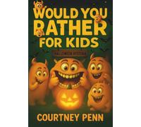 Would You Rather For Kids: Halloween Hysteria: Filled With 270 Spooky, Mind Bending, Hilarious Would You Rather Questions For Kids 6-12: Fun For The ... Gift For Birthdays, Thanksgiving & Christmas