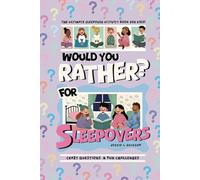 Would You Rather? for Sleepovers: The Ultimate Activity Book For Kids Ages 8 - 12, Silly Questions & Fun Challenges