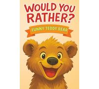 Would You Rather? Funny Teddy Bear - For Kids & Family | Illustrated Game Book - Cute Animal Questions, Adorable Drawings & Laugh-Out-Loud Fun for ... bedtime stories | Fun and cozy family moments