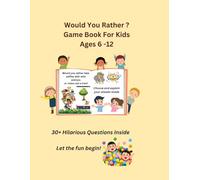Would You Rather? Game Book For Kids Age 6 -12