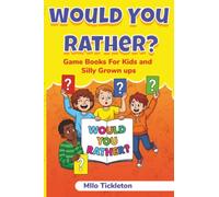 Would You Rather: Game Books For Kids and Silly Grown Ups. 200+ Hilarious, Gross, and Wildly Creative Questions for Road Trips, Sleepovers, Classrooms & Non-Stop Laughter