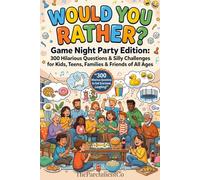 Would You Rather? Game Night Party Edition: 300 Hilarious Questions & Silly Challenges for Kids, Teens, Families & Friends of All Ages The Ultimate Family Game Night Book