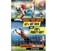 Would You Rather Get a Hat Trick or Stop a Penalty Shot?: Questions About Pro Soccer