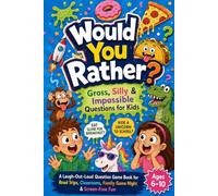 Would You Rather?: Gross, Silly & Impossible Questions for Kids Ages 6-10