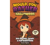 Would you Rather: Halloween: 300 Spooky, Scary, & Fun Questions