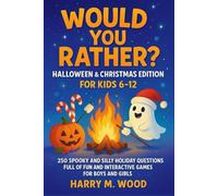 Would You Rather? Halloween & Christmas Edition for Kids 6-12: A 250 Spooky and silly Holiday Questions Full of Fun and interactive Games for Boys and Girls