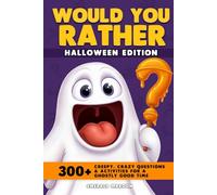 Would You Rather - Halloween Edition: 300+ Creepy Crawly Questions and Activities for a Ghostly Good Time