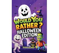 Would You Rather? Halloween Edition: A Spooky and Silly Book Full of Creepy-Crawly Questions, Monster Mayhem, and Trick-or-Treat Laughs - The Perfect Halloween Gift for Kids