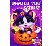 Would You Rather? Halloween Edition: Featuring Over 200 Hilarious, Spooky, and Interactive Questions For Boys and Girls Ages 6-12