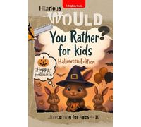 Would You Rather? Halloween Edition - for Kids: 200+ Hilarious And Spooky Halloween Related Questions For Family Games Night and Trick-and-Treat Fun (With Illustrations)