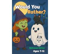 Would You Rather? Halloween Edition for Kids Ages 7-12: A Laugh-Out-Loud Halloween Question Game, Spooky Choices, and Creepy-Cute Fun for Kids, Families, and Classrooms