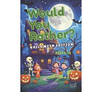 Would You Rather? Halloween Edition - Spooky, Silly, and Gross Questions for Kids Ages 6-12: A Fun and Interactive Halloween Activity Book Filled with ... Houses, and Hilarious Holiday Challenges