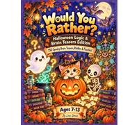 Would You Rather? Halloween Logic & Brain Teasers Edition: 150 Hilarious Spooky Questions with Real Logic Puzzles, Secret Codes, Riddles, Number Patterns, Shapes & Strategy Games for Kids Ages 7-13