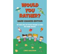 Would You Rather: Hard Choices Addition: For Kids who are Brave enough to make the tough Choices.