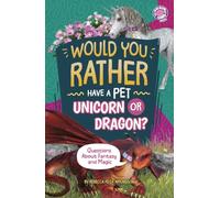 Would You Rather Have a Pet Unicorn or Dragon?: Questions about Fantasy and Magic