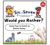 Would you rather how to catch Easter bunny or little blue truck ride: Books for kids 6-7 Springtime Six seven edition
