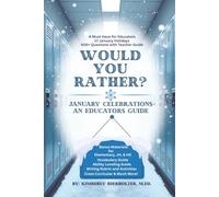 Would You Rather? January Celebrations~ An Educator's Guide: 200+ Pages • 400+ Would You Rather Questions|| Featuring 16 January Celebrations • Elem., ... • Vocabulary Lists • Teacher Tools