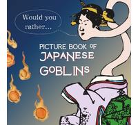 Would you rather? JAPANESE GOBLINS Picture Book: Bright and beautifully colored Yokai characters with funny & spooky questions! Learn Japanese Yokai names! Bonus pronounciation video!