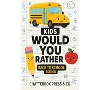 Would You Rather? Kids Back to School Edition: Silly, Hilarious, and Totally Wild Would You Rather Questions for Elementary Aged Kids