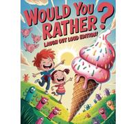 Would You Rather? Laugh Out Loud Edition!: Funny Jokes, Family Games, and Activity Book for Kids - Hours of Entertainment for Road Trips, Parties, and Sleepovers