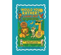 WOULD YOU RATHER? Laugh Riot - Silly Safari Edition: Ultimate Laugh Challenge for Parents & Kids: 300 Hilarious Questions + 20 Bonus Coloring Pages for Screen-Free Family Fun