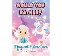 Would You Rather? Magical Adventure Questions: Fun Family Game Book for Girls with Easy to Read Print about Unicorns, Fairies, Animals and More ... | Gift for Vacations, Holidays and Free Time