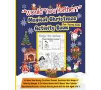 "Would You Rather?' - Magical Christmas Activity Book for Young Kids: 50 Weird And Wacky Christmas Questions With Associated Coloring Pages, Christmas Mazes And 8 Bonus “Word Ladder “ Educational Puzzles: A Great Activity Book Gift For Kids Aged 6 t0 9