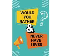 Would You Rather & Never Have I Ever: Hours worth of fun for the whole family with questions that will really get you thinking, & be sure to have everyone laughing!