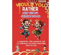 Would You Rather : New Year’s Celebrations: Exciting Choices to Spark Joy and Laughter!