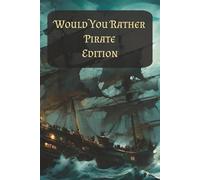 Would You Rather, Pirate Edition: 100 Thought provoking questions, includes space underneath the questions to record answers