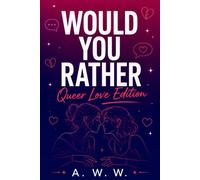Would You Rather: Queer Love Edition: Flirty, Funny, and Very Real Questions About Dating, Desire, and Dealbreakers