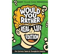 Would You Rather? Real-Life Edition: 300+ Fun, Thought-Provoking & Totally Relatable Real-Life Questions - For Teens and Adults