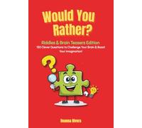 Would You Rather? Riddles & Brain Teasers Edition: 130 Clever Questions to Challenge Your Brain & Boost Your Imagination! - For Kids Ages 5-12