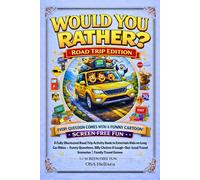 WOULD YOU RATHER? Road Trip Edition: A Fully Illustrated Road Trip Activity Book to Entertain Kids on Long Car Rides - Funny Questions, Silly Choices ... | Family Travel Games for Screen Free Fun