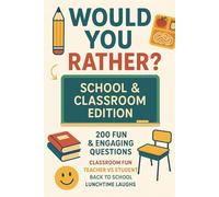 Would You Rather - School & Classroom Edition: 200 Questions - Classroom Fun, Teacher vs Student, Back to School, Lunchtime Laughs