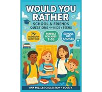 Would You Rather: School & Friends Questions for Kids & Teens - 75+ Choices About Friendship, School Life & Growing Up: Perfect for Ages 7-16 - ... Together! (GMA Puzzles Collection Book 4)