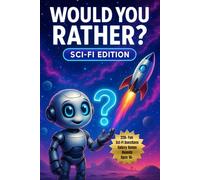 Would You Rather? Sci-Fi Edition: 220+ Space Themed Questions & Galaxy Bonus Rounds for Kids, Tweens & Teens