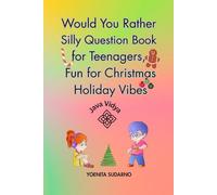 Would You Rather Silly Question Book for Teenagers, Fun for Christmas Holiday Vibes: 150 question for Christmas bonding activities, family gathering at holiday time and on trip for vacation.