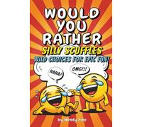 Would You Rather - Silly Scuffles: Wild Choices for Epic Fun - The Ultimate Challenge!