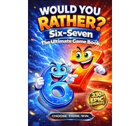 Would You Rather? Six-Seven: The Ultimate Game Book - 330+ Creative Questions Inspired by 6 7 for Curious Kids Who Love Big Choices