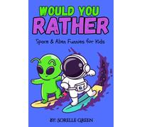 Would You Rather Space & Alien Funnies For Kids: Packed with Hilarious Scenarios, Wacky Creatures, & Intergalactic Adventures for Road Trips, Classrooms, Parties, & Bedtime Laughter