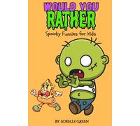 Would You Rather Spooky Funnies For Kids: Over 200 Gross, Giggly, and Ghostly Questions For Young Ghouls & Goblins Kids Ages 6-10