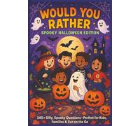 Would You Rather Spooky Halloween Edition: Halloween Edition: 240+ Spooky and Silly “Would You Rather” Questions for All Ages - Creepy-Crawly Fun, ... Laughs for the Perfect Halloween Gift