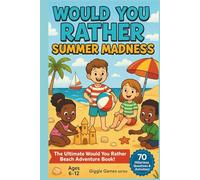 Would You Rather Summer Madness: The Ultimate Would You Rather Beach Adventure Book