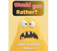 Would You Rather?: Super Silly Kids Edition: 330 Hilarious Questions for Laughs, Choices, and Imagination | Fun Activity Book for Boys and Girls Ages 6-12 | 8.5 x 11