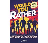 Would You Rather: Superpowers & Superheroes Edition