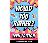 Would You Rather? Teen Edition, Volume 1: Original Edition: 180 Hilarious Questions for Ages 11-16, Fun Screen-Free Game for Parties, Sleepovers, Road Trips, and Family Nights